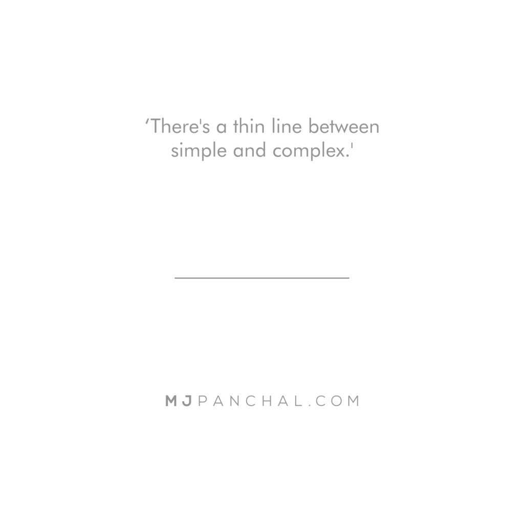 There's a thin line between simple and complex.