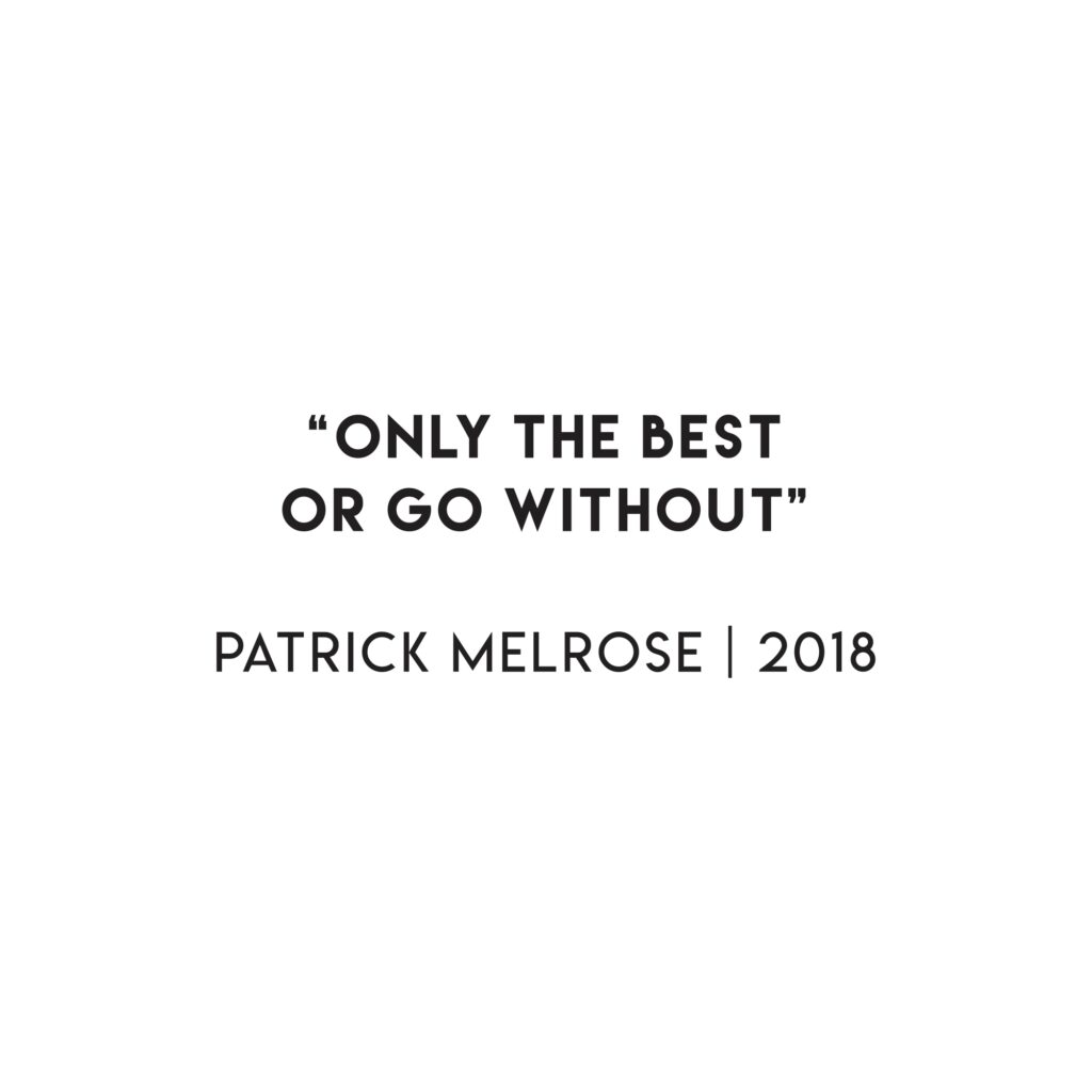 Only the best or go without!Patrick Melrose  2018