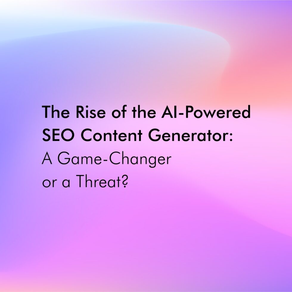The Rise of the AI-Powered SEO Content Generator: A Game-Changer or a Threat?