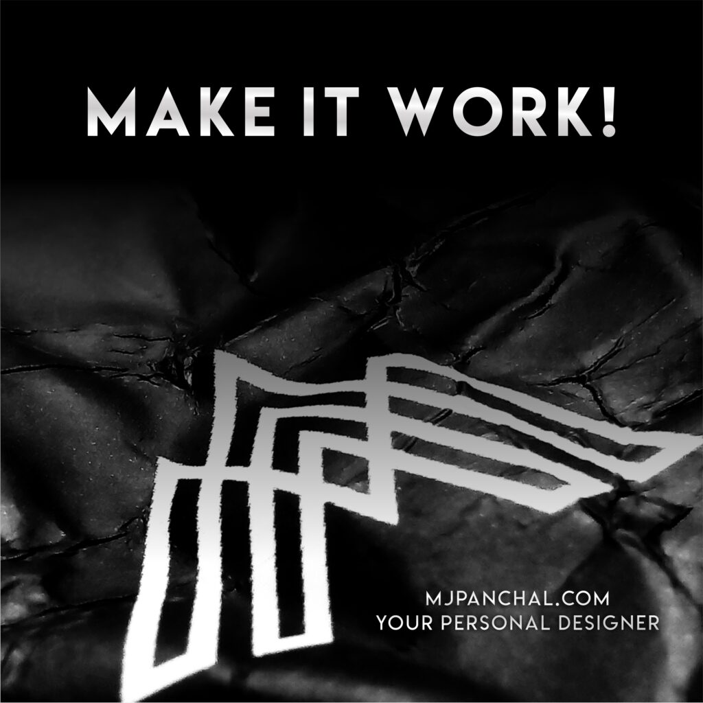 Make It Work! http://MjPanchal.com Your Personal Designer #advertising #marketing