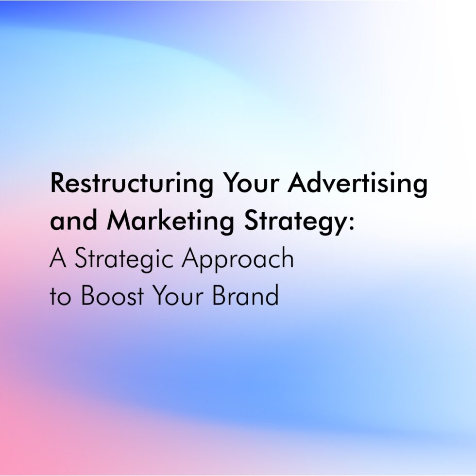 Restructuring Your Advertising and Marketing Strategy