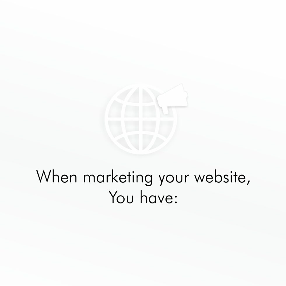 When marketing your website, You have
