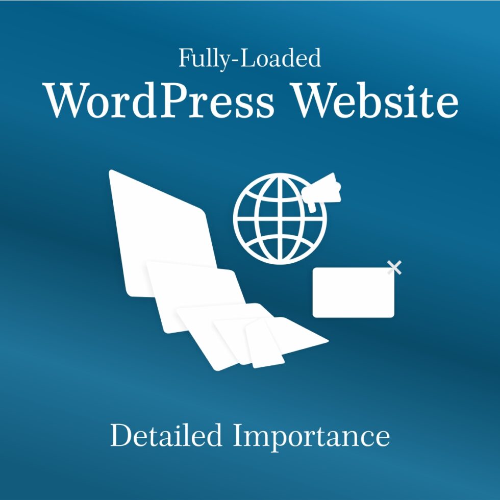Fully-Loaded WordPress Website - Detailed Importance