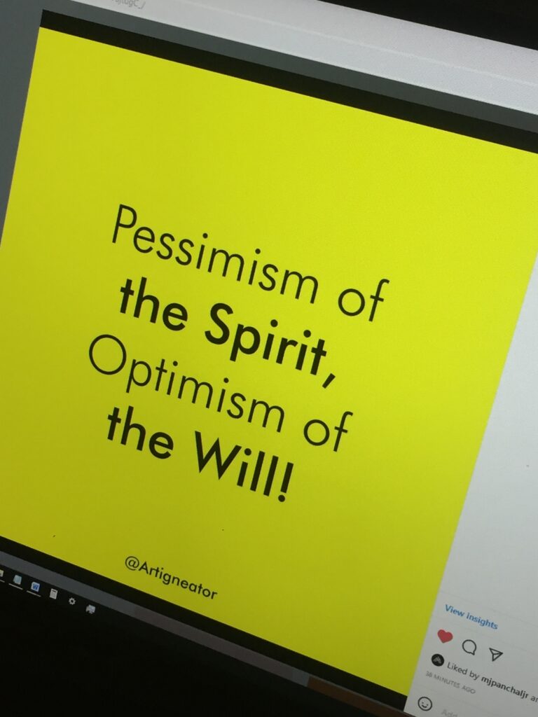 Pessimism of the spirit, Optimism of the will! 👉🏽 @artigneator visit: https://mjpanchal.com/artigneator/