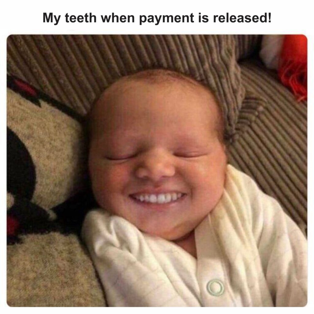 My teeth when payment is released 😄