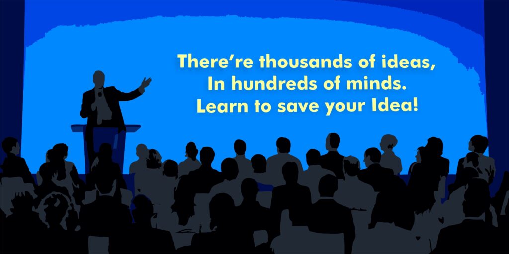 There are thousands of ideas, In hundreds of minds. 💡 Learn to save your Idea!