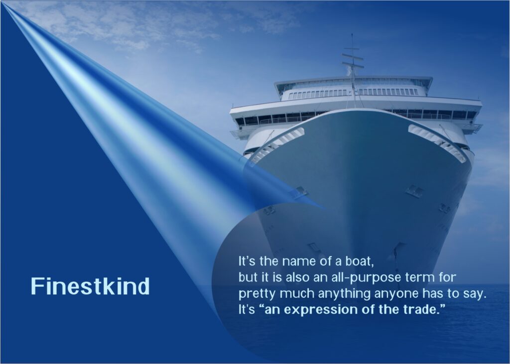 "Finestkind" - an expression of the trade.