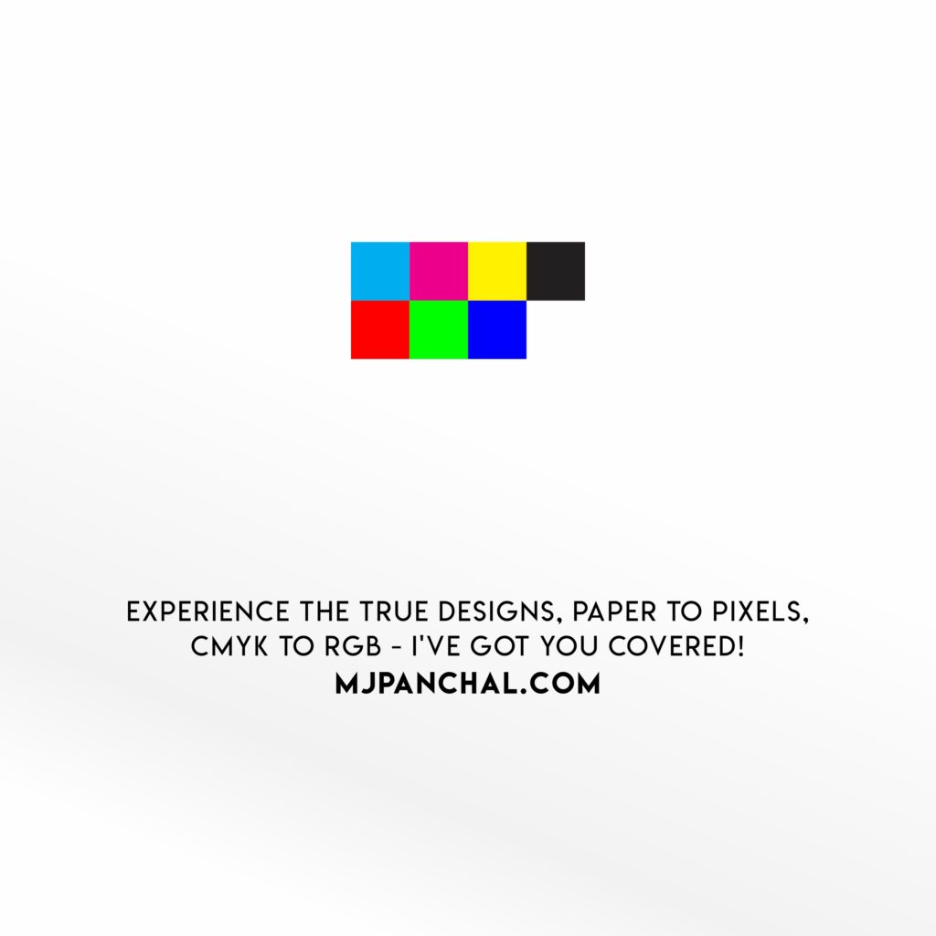 Experience the true Designs, Paper to Pixels, CMYK to RGB - I've got you covered! http://MjPanchal.com